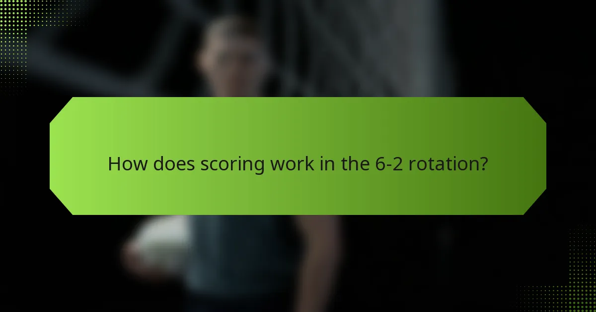 How does scoring work in the 6-2 rotation?