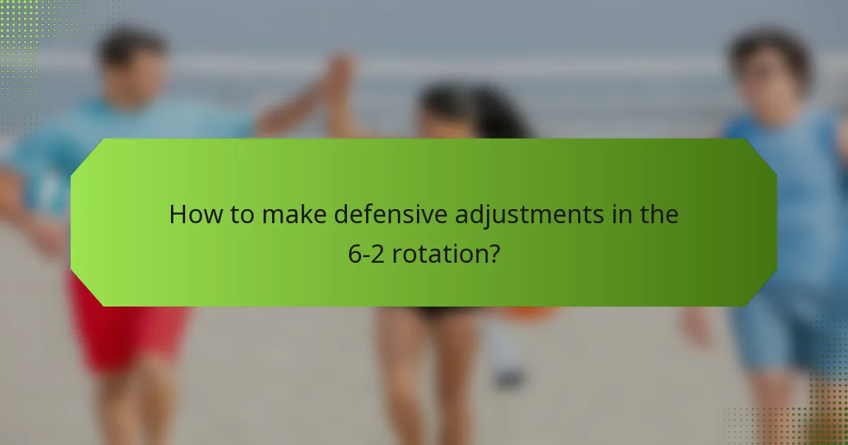 How to make defensive adjustments in the 6-2 rotation?