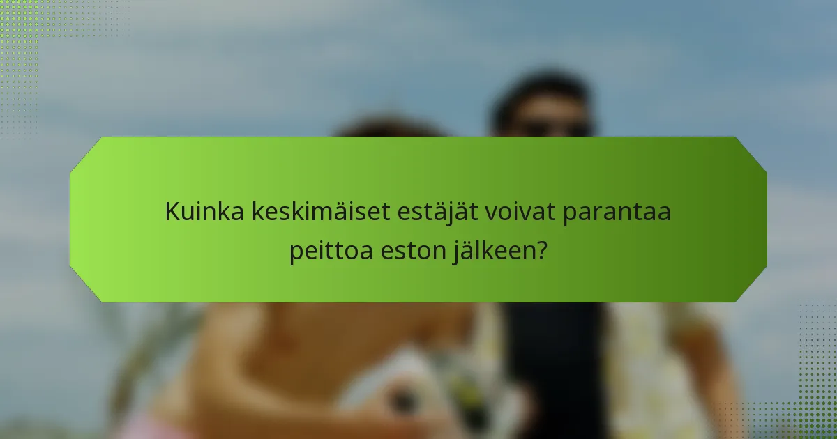Kuinka keskimäiset estäjät voivat parantaa peittoa eston jälkeen?