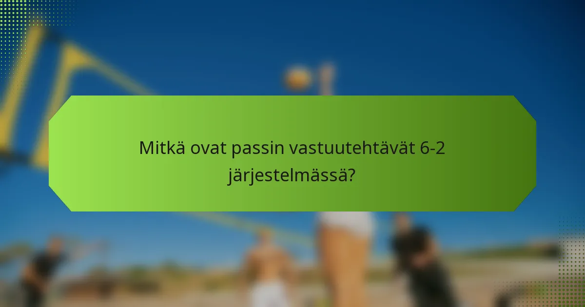 Mitkä ovat passin vastuutehtävät 6-2 järjestelmässä?