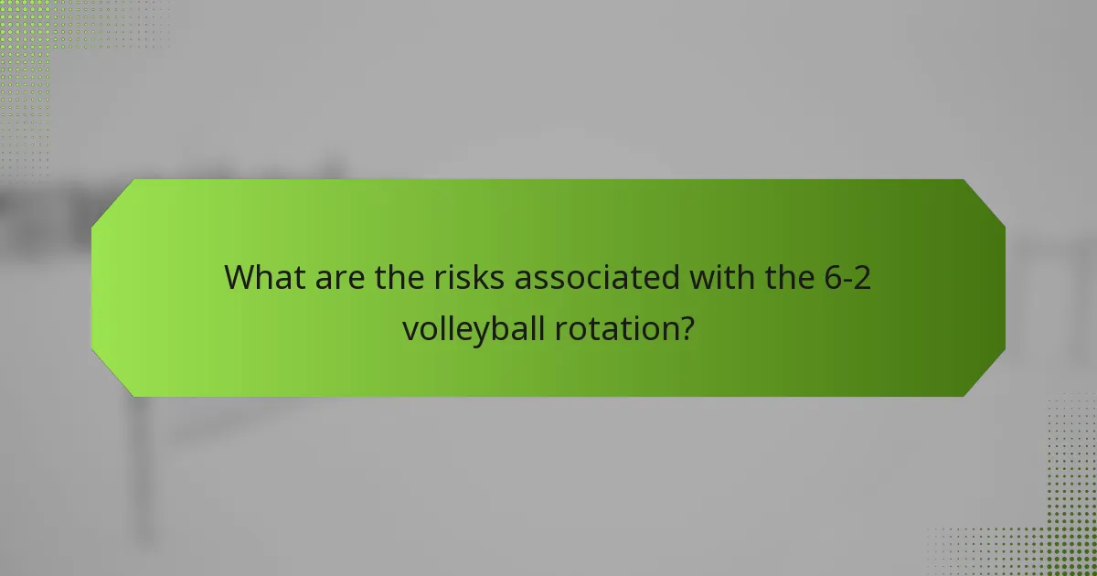 What are the risks associated with the 6-2 volleyball rotation?